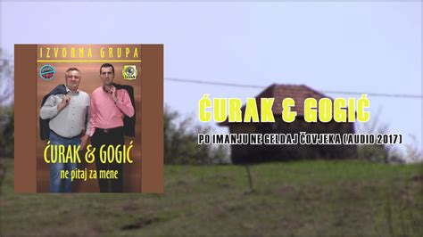 Urak Gogi Po Imanju Ne Gledaj Ovijeka Audio Novo Youtube