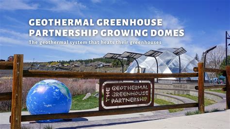 Geothermal Greenhouse Partnership Growing Domes Youtube