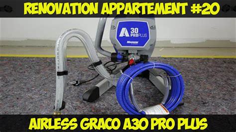 RÉNOVATION APPARTEMENT 20 Présentation pistolets airless Graco A30 PRO