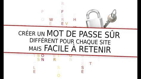 Créer Un Mot De Passe Sûr Mais Facile à Retenir Et Différent Pour Chaque Site Youtube