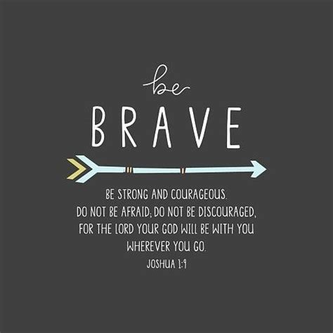 Be Brave A Few Good Thoughts