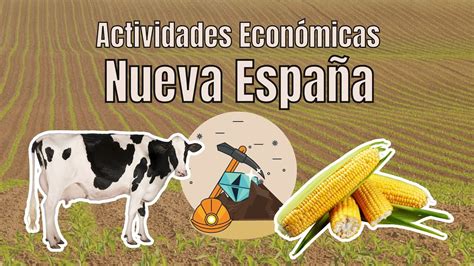 Cu L Fue La Principal Actividad Economica De La Nueva Espa A Life