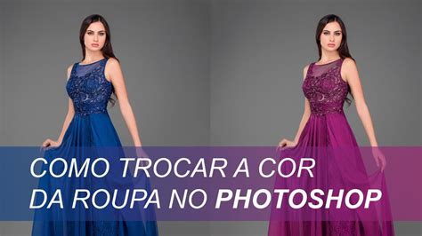 Como Trocar A Cor Da Roupa No Photohsop Saulo Takahashi YouTube