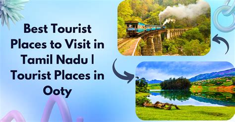 Best Tourist Places To Visit In Tamil Nadu Tourist Places In Ooty