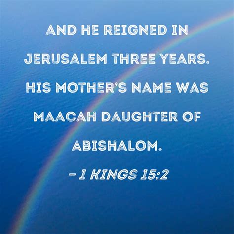 1 Kings 152 And He Reigned In Jerusalem Three Years His Mothers Name