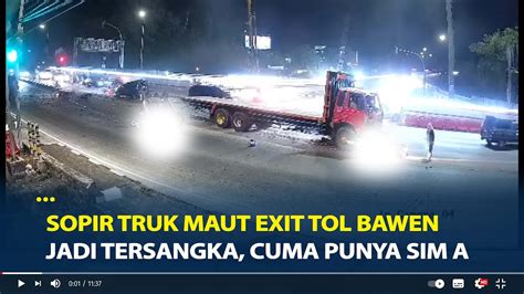 Cuma Punya Sim A Sopir Truk Maut Exit Tol Bawen Semarang Jadi