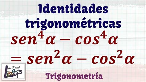 Identidades trigonométricas senx 4 cosx 4 sen²x cos²x La Prof