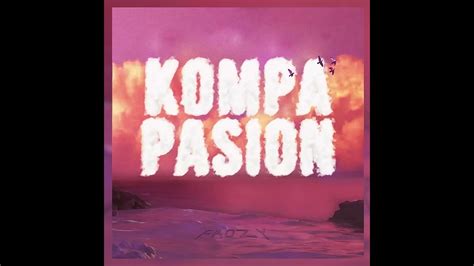 Frozy Kompa Pasión Onevilage Audio Youtube