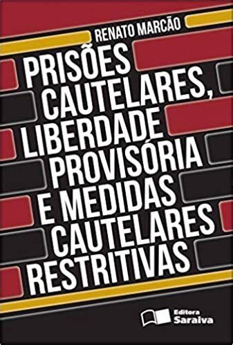 Livro Pris Es Cautelares Liberdade Provis Ria E Medidas Cau Frete Gr Tis