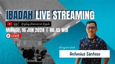 Ibadah Raya Live Streaming 16 Juni 2024 GBT Kristus Pancaran Kasih