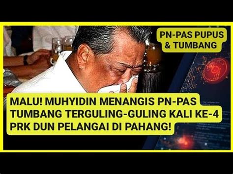 MALU MUHYIDIN MENANGIS PN TUMBANG PRK DUN PELANGAI YouTube