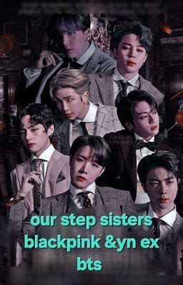 Our Step Sisters Blackpink And Yn X Bts Ff Chapter 5 Wattpad