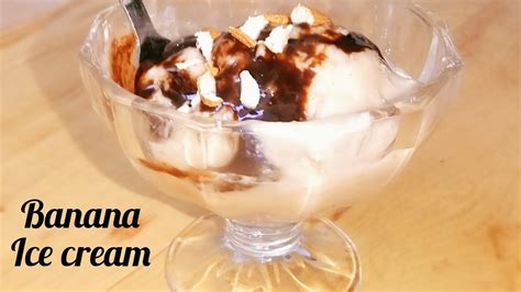 Homemade Banana Ice Cream Recipe Without Condensed Milk Easy And Quick Ice Cream Recipe