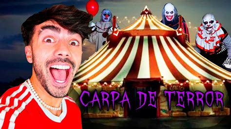 La Carpa Del Terror De Fede Vigevani Una Experiencia Inolvidable