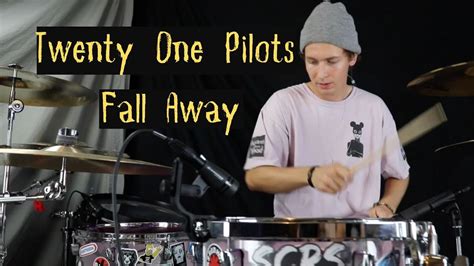 Twenty One Pilots Fall Away Drum Cover Youtube