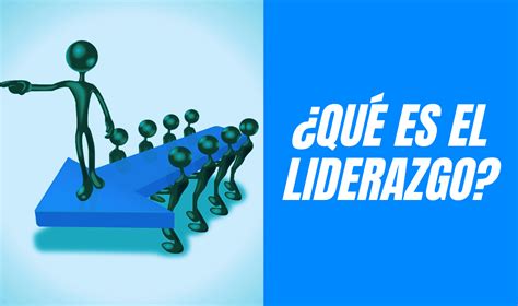 Qu Es El Liderazgo Definici N De Liderazgo El Contador