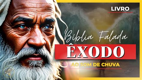 Livro de Êxodo Antigo Testamento Bíblia Falada ao Som de Chuva