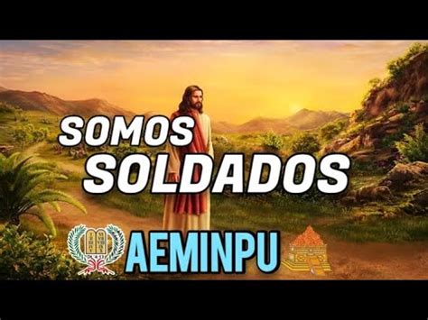 Somos Soldados Aeminpu Himnos Y Coros Celestiales Con Letra Nueva