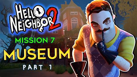 Hello Neighbor 2 Museum Walkthrough Part 1 Map House Puzzle Mission