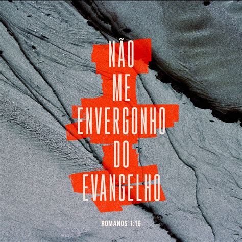 Romanos 1 16 Eu não me envergonho do evangelho pois ele é o poder de