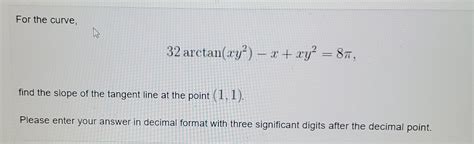 Solved For The Curve 32arctanxy2−xxy28π Find The Slope