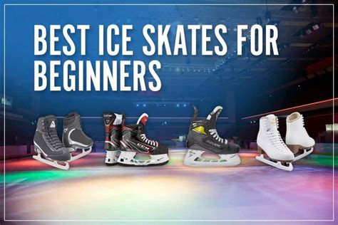 The 8 Best Ice Skates For Beginners To Buy | Our Ultimate 2023 Guide