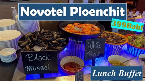 Novotel Ploenchit Lunch Buffet At The Square Restaurant 399Baht YouTube