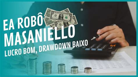 Lucro Consistente Robô EA Masaniello Baixo DrawDown Alto