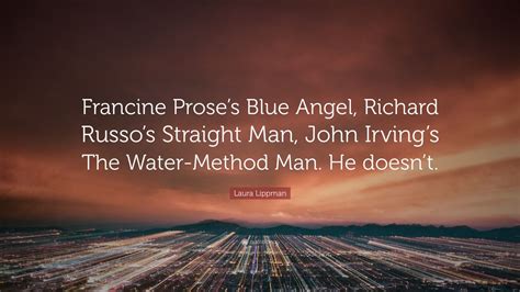 Laura Lippman Quote “francine Proses Blue Angel Richard Russos