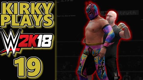 Wwe 2k18 Gameplay Part 19 1 2 Kirkys Coming For You Youtube