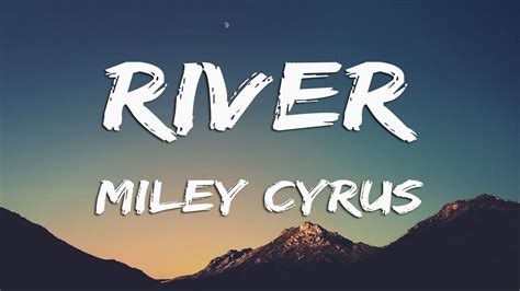 Miley Cyrus River Lyrics Youtube