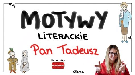 Motywy Literackie W Panu Tadeuszu Youtube