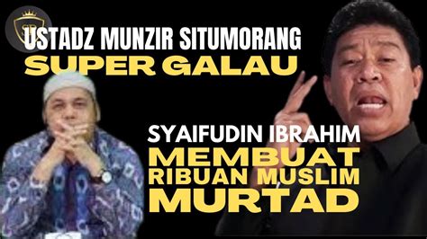 Ustadz Munzir Situmorang Super Galau Syaifudin Ibrahim Membuat Ribuan