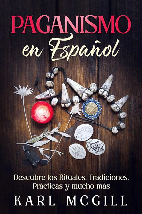 Paganismo en Español Descubre los Rituales Tradiciones Prácticas y