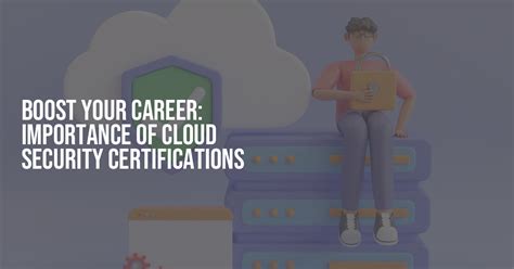 Boost Your Career Importance Of Cloud Security Certifications