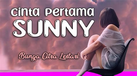 Lirik CINTA PERTAMA SUNNY BUNGA CITRA LESTARI 1 YouTube