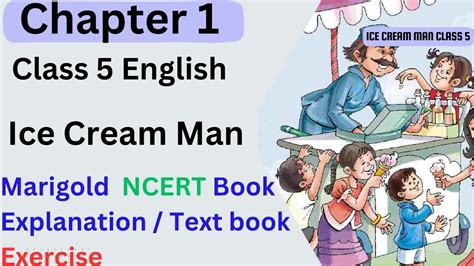 Class 5 English Marigold Book Chapter 1 Ice Cream Man Ncert Based Explanation Youtube