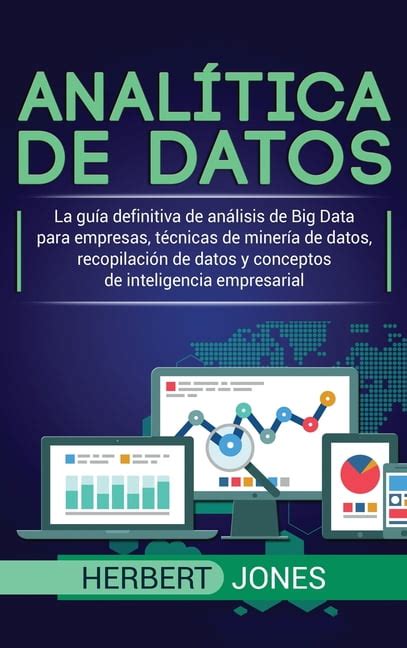 Analítica de datos La guía definitiva de análisis de Big Data para