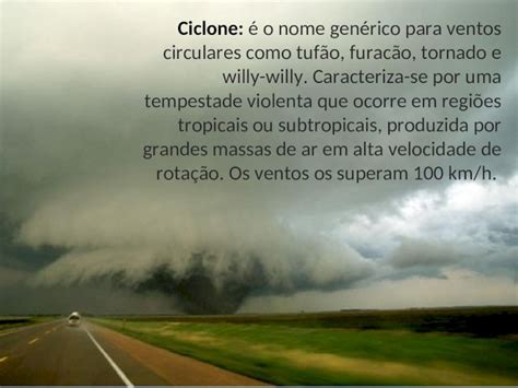 Ppt Ciclone é O Nome Genérico Para Ventos Circulares Como Tufão