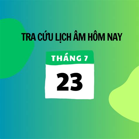 Xem lịch âm hôm nay 23 7 và ngày mai