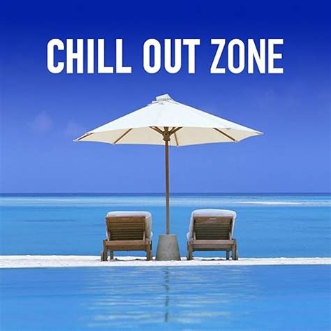 Chill Out Zone 50 Selected Chill Lounge Grooves For Relax Love And