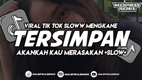 Dj Tersimpan Akan Kah Kau Merasakan Viral Tik Tok Sloww Youtube