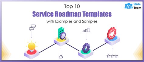 Top 10 Service Roadmap Templates With Examples And Samples