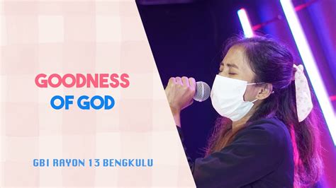 Goodness Of God GBI R13 Bengkulu Praise Worship YouTube