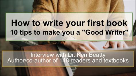 How To Write Your First Book 10 Tips To Make You A Good Writer With Dr Ken Beatty Youtube