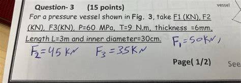 Solved Question 3 15 Points For A Pressure Vessel Shown In Chegg