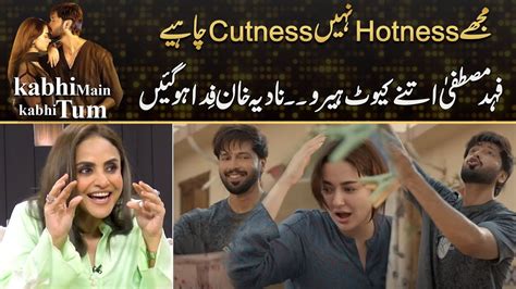 HOTNESS NAE CUTENESS CHAHYE Nadia Khan Praised Fahad Mustafa Acting