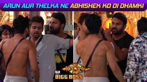 Bigg Boss 17 Update Arun Aur Thelka Ne Abhishek Ko Di Dhamki Arun Aur