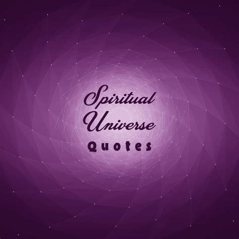 Top 20 Spiritual Universe Quotes And Sayings