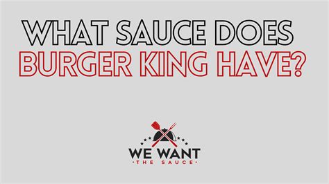 What Sauce Does Burger King Have? ⋆ We Want The Sauce